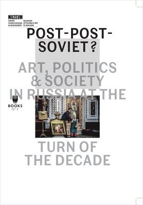 bokomslag Post-Post-Soviet? - Art, Politics and Society in Russia at the Turn of the Decade
