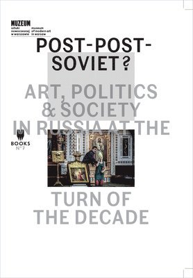 bokomslag PostPostSoviet?  Art, Politics and Society in Russia at the Turn of the Decade