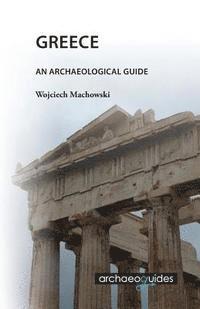 bokomslag Greece: An Archaeological Guide