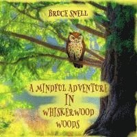 bokomslag A Mindful Adventure in Whiskerwood Woods