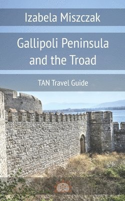bokomslag Gallipoli Peninsula and the Troad