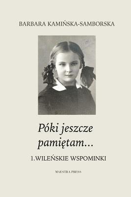 Poki Jeszcze Pamietam...: Wilenskie Wspominki 1