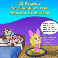 bokomslag 25 Reasons You Shouldn't Take Your Cat to the Pool