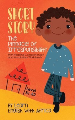 The Pinnacle of Irresponsibility: Level B1-B2