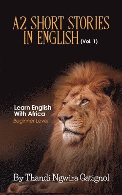 Thandi Ngwira Gatignol - A2 Short Stories in English (Vol. 1), Learn English With Africa: Beginner Level, Häftad
