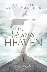 bokomslag 7 Days to Heaven: A Shortcut for Men