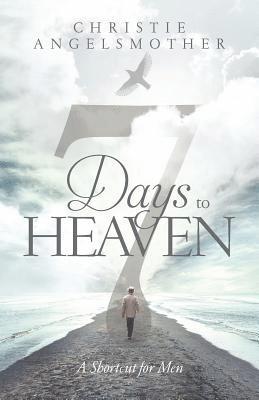 7 Days to Heaven: A Shortcut for Men 1