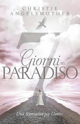 bokomslag 7 Giorni in Paradiso: Una Scorciatoia Per Donne
