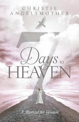 7 Days to Heaven: A Shortcut for Women 1