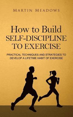 How to Build Self-Discipline to Exercise 1