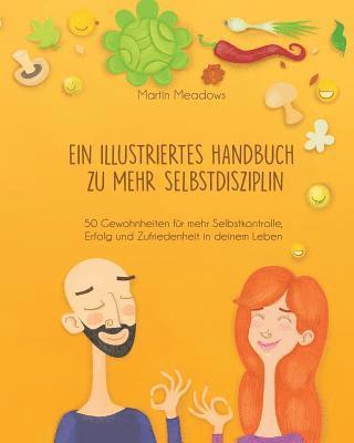 bokomslag Ein illustriertes Handbuch zu mehr Selbstdisziplin: 50 Gewohnheiten für mehr Selbstkontrolle, Erfolg und Zufriedenheit in deinem Leben