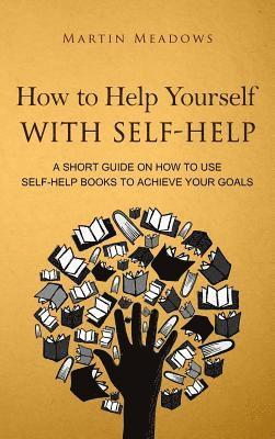 bokomslag How to Help Yourself With Self-Help