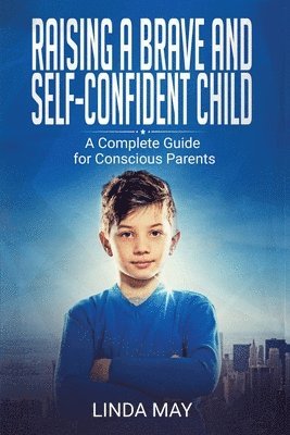 bokomslag Raising A Brave and Self-Confident Child