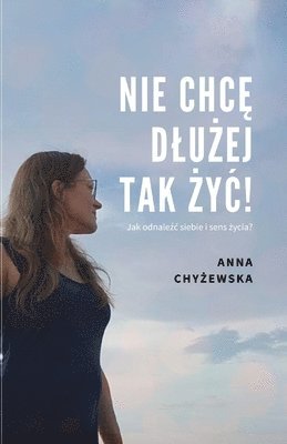 Anna Chyżewska, Anna Chyżewska, Anna Chyzewska, Anna Chy¿ewska - Nie ChcĘ DluŻej Tak ŻyĆ!, Häftad