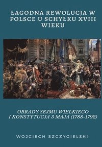 bokomslag Lagodna Rewolucja W Polsce U Schylku XVIII Wieku