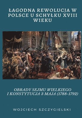 Lagodna Rewolucja W Polsce U Schylku XVIII Wieku 1