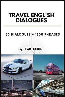 Fab Chris - Travel English Dialogues: 50 Dialogues + 1500 Phrases, Häftad