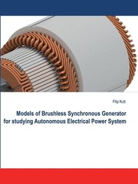 bokomslag Models of Brushless Synchronous Generator for Studying Autonomous Electrical Power System