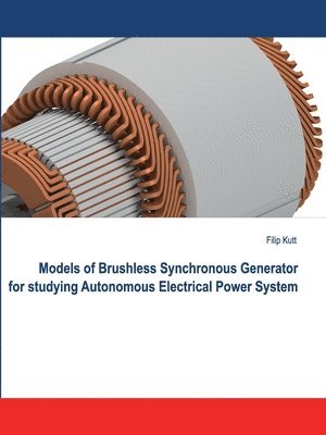 Models of Brushless Synchronous Generator for Studying Autonomous Electrical Power System 1