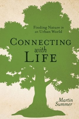 bokomslag Connecting With Life: Finding Nature in an Urban World