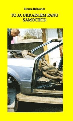 To ja ukradlem panu samochod