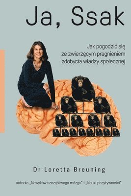 Loretta Graziano Breuning - Ja, ssak: Jak pogodzic się ze zwierzęcym pragnieniem zdobycia wladzy spolecznej, Häftad
