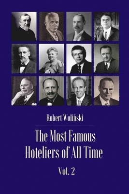 The Most Famous Hoteliers of All Time Volume 2 1