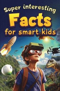 bokomslag Super Interesting Facts For Smart Kids