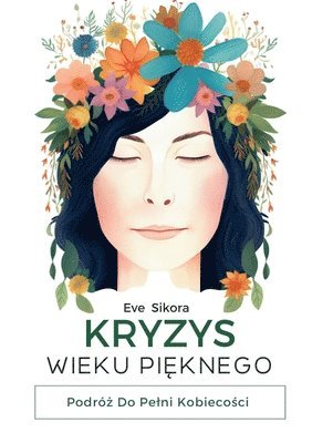 Eve Sikora, Limitless Mind Publishing - Kryzys Wieku Pięknego, Häftad