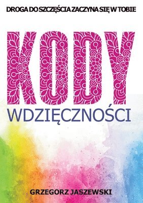 Grzegorz Jaszewski, Limitless Mind Publishing - Kody Wdzięczności, Häftad
