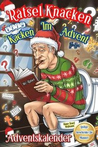 bokomslag Rätsel Knacken Beim Kacken Im Advent: Klo Adventskalender Fürs Stille Örtchen. 24 Tage voller Rätsel und Humor für Lange Sitzungen. Das perfekte lusti