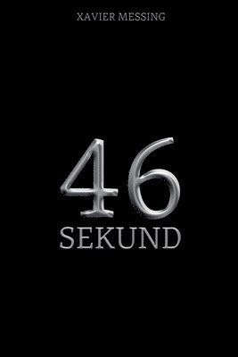 Xavier Messing, Limitless Mind Publishing - 46 Sekund, Häftad