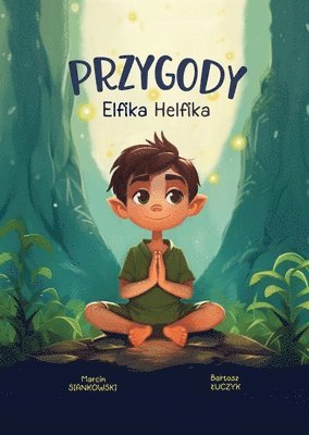 Marcin Siankowski, Bartosz Luczyk, Limitless Mind Publishing - Przygody Elfika Helfika, Häftad