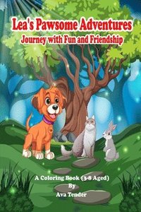 bokomslag Lea's Pawsome Adventures Journey with Fun and Friendship A Coloring Book (3-8 Aged)