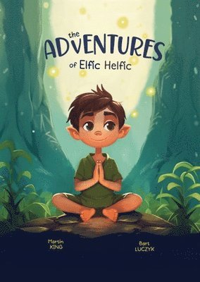 Martin King, Bart Luczyk, Limitless Mind Publishing - Adventures of Elfic Helfic, Häftad