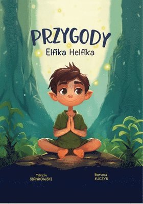 Martin King, Bart Luczyk, Limitless Mind Publishing - Adventures of Elfic Helfic, Inbunden