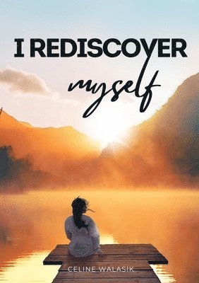 Celine Walasik, Limitless Mind Publishing - I Rediscover Myself, Häftad