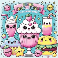 bokomslag Food Drink and Sweets Coloring Book: Cute and Groovy Kawaii Treats - Featuring Bold and Easy Snacks, Desserts, and Fruits for Kids with Simple Designs