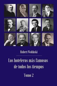 bokomslag hoteleros más famosos de todos los tiempos Tomo 2