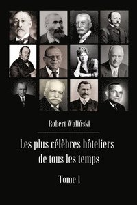 bokomslag Les plus célèbres hôteliers de tous les temps Tome 1