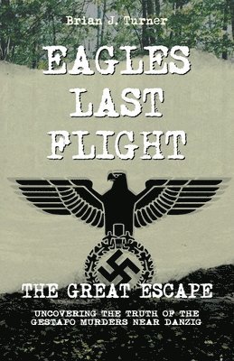 Brian J Turner, Brian J. Turner - Eagles Last Flight, Häftad