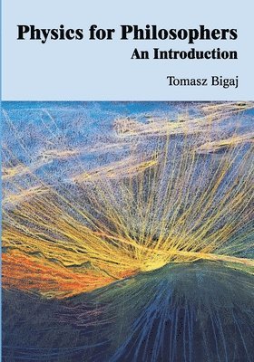 Tomasz Bigaj - Physics for philosophers, Häftad
