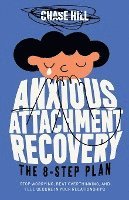 bokomslag Anxious Attachment Recovery: The 8-Step Plan: Stop Worrying, Beat Overthinking, and Feel Secure in Your Relationships