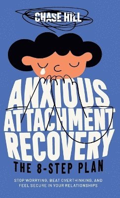 bokomslag Anxious Attachment Recovery - The 8-Step Plan