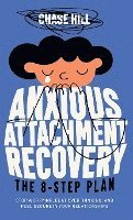 Chase Hill - Anxious Attachment Recovery - The 8-Step Plan, Inbunden