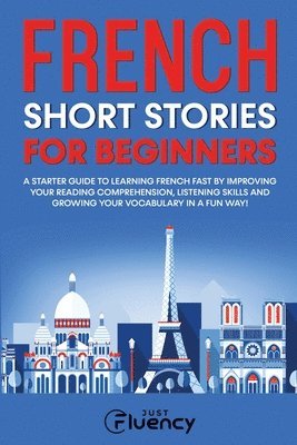 Just Fluency - French Short Stories for Beginners, Häftad