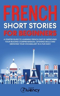 Just Fluency - French Short Stories for Beginners, Inbunden