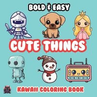 bokomslag Cute Things Bold & Easy Kawaii Coloring Book