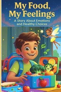 bokomslag My Food My Feelings A Story About Emotions and Healthy Choices
