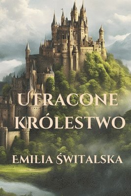 Emilia Świtalska, Emilia Noemi Świtalska, Emilia &#346;witalska, Emilia Noemi &#346;witalska, Emilia Switalska, Emilia Noemi Switalska - Utracone królestwo, Häftad